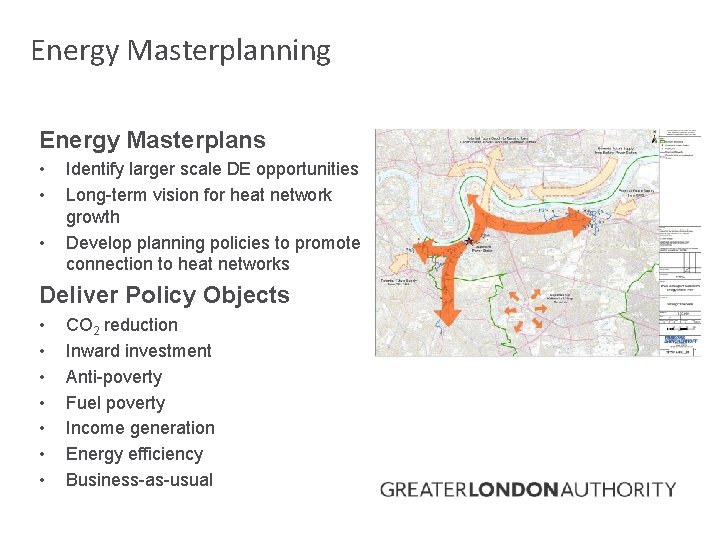 Energy Masterplanning Energy Masterplans • • • Identify larger scale DE opportunities Long-term vision