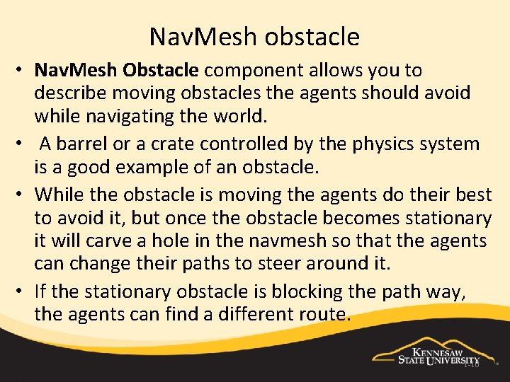 Nav. Mesh obstacle • Nav. Mesh Obstacle component allows you to describe moving obstacles
