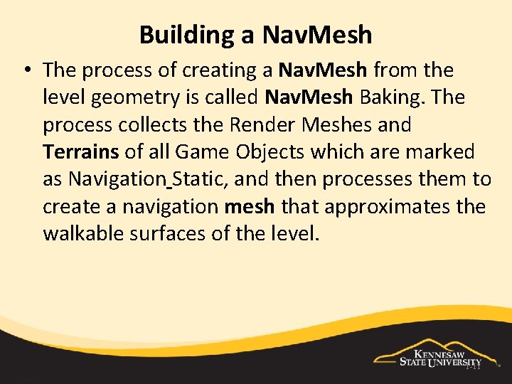 Building a Nav. Mesh • The process of creating a Nav. Mesh from the