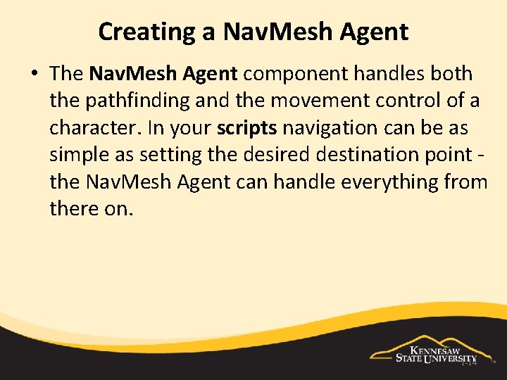 Creating a Nav. Mesh Agent • The Nav. Mesh Agent component handles both the