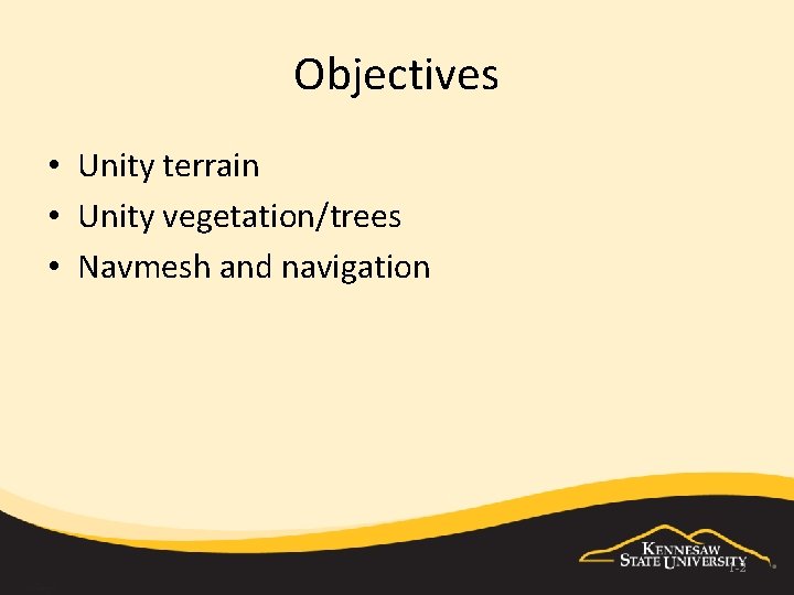 Objectives • Unity terrain • Unity vegetation/trees • Navmesh and navigation 1 -2 