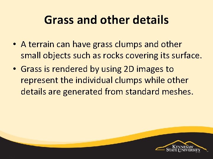 Grass and other details • A terrain can have grass clumps and other small