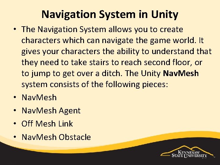 Navigation System in Unity • The Navigation System allows you to create characters which