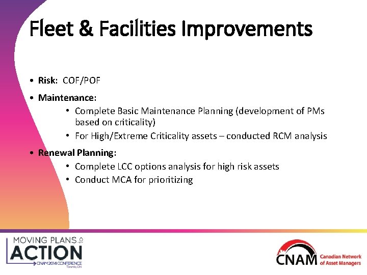 Fleet & Facilities Improvements • Risk: COF/POF • Maintenance: • Complete Basic Maintenance Planning