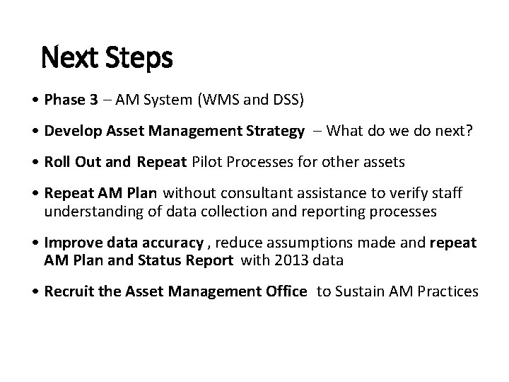 Next Steps • Phase 3 – AM System (WMS and DSS) • Develop Asset