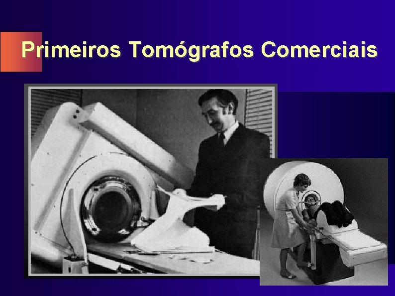 Primeiros Tomógrafos Comerciais 