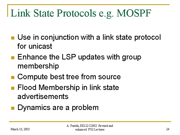 Link State Protocols e. g. MOSPF n n n Use in conjunction with a