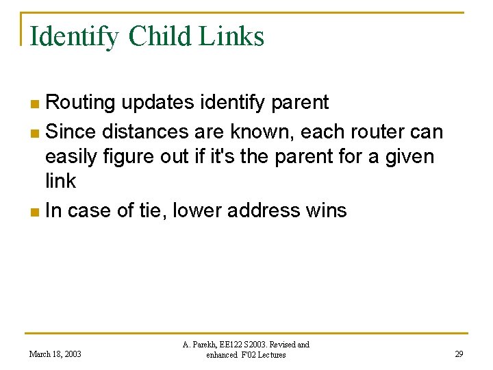 Identify Child Links Routing updates identify parent n Since distances are known, each router