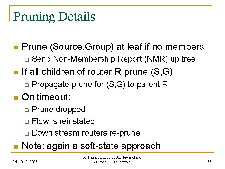 Pruning Details n Prune (Source, Group) at leaf if no members q n If