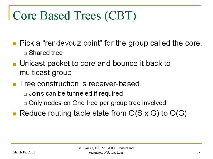 Core Based Trees (CBT) n Pick a “rendevouz point” for the group called the