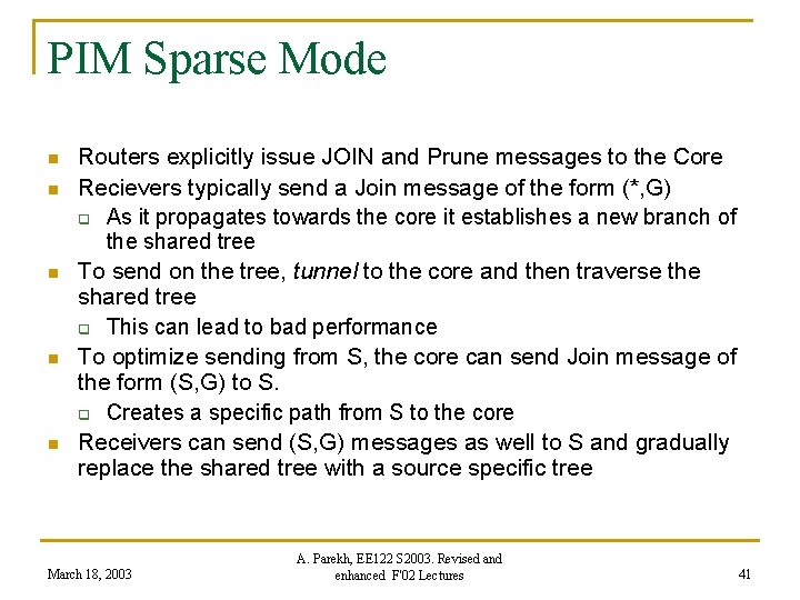 PIM Sparse Mode n n n Routers explicitly issue JOIN and Prune messages to