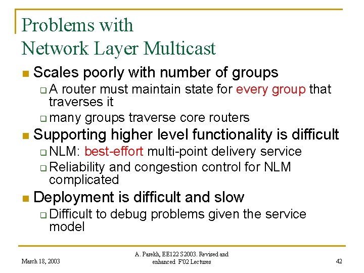 Problems with Network Layer Multicast n Scales poorly with number of groups A router