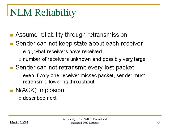 NLM Reliability n n Assume reliability through retransmission Sender can not keep state about