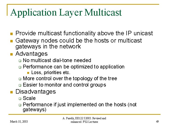 Application Layer Multicast n n n Provide multicast functionality above the IP unicast Gateway