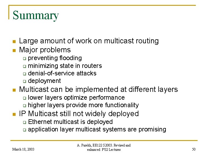 Summary n n Large amount of work on multicast routing Major problems preventing flooding
