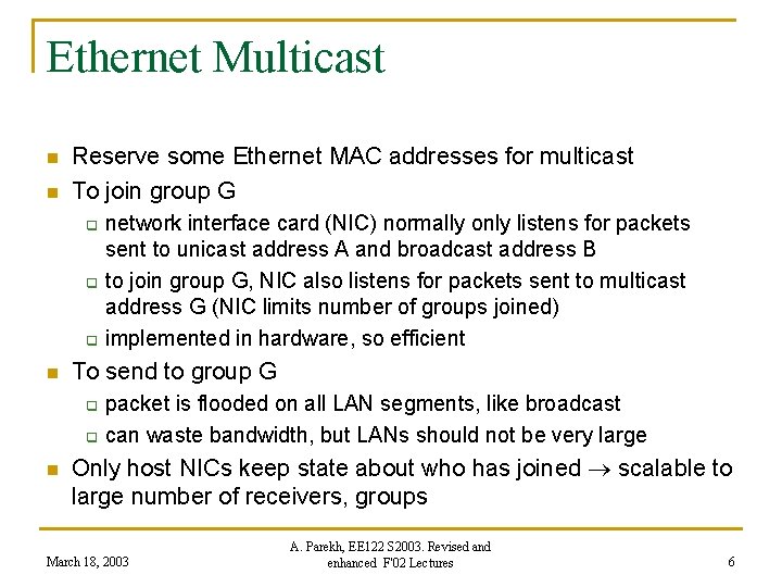 Ethernet Multicast n n Reserve some Ethernet MAC addresses for multicast To join group