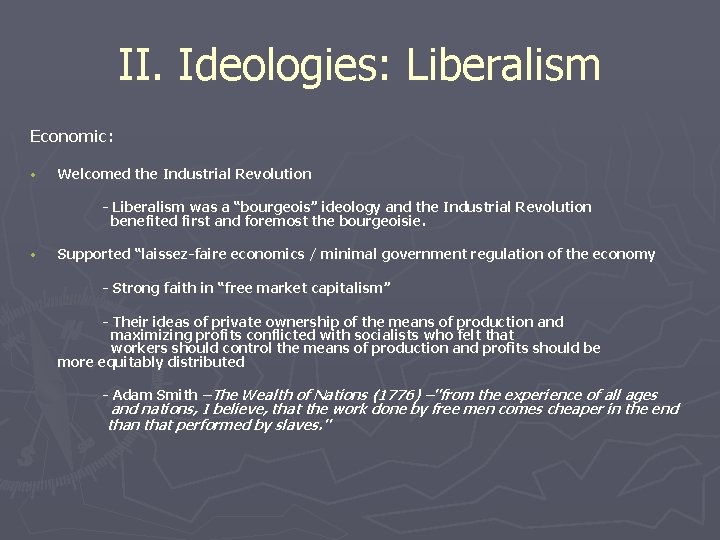 II. Ideologies: Liberalism Economic: • Welcomed the Industrial Revolution - Liberalism was a “bourgeois”