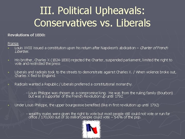 III. Political Upheavals: Conservatives vs. Liberals Revolutions of 1830: France • Louis XVIII issued