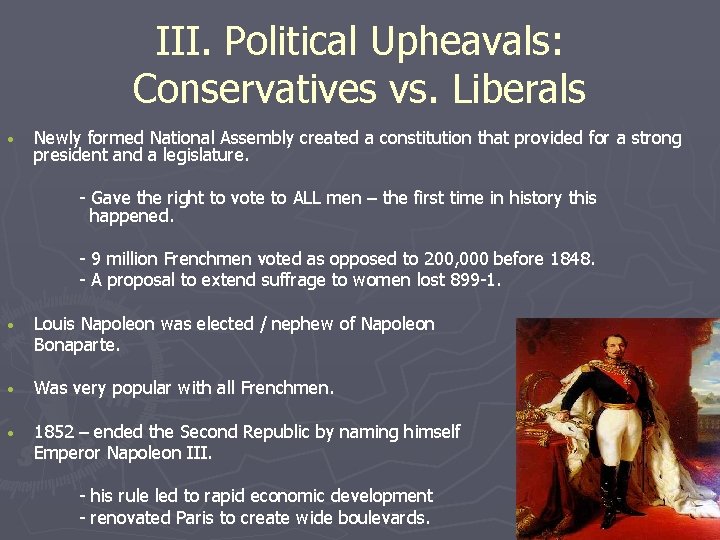 III. Political Upheavals: Conservatives vs. Liberals • Newly formed National Assembly created a constitution