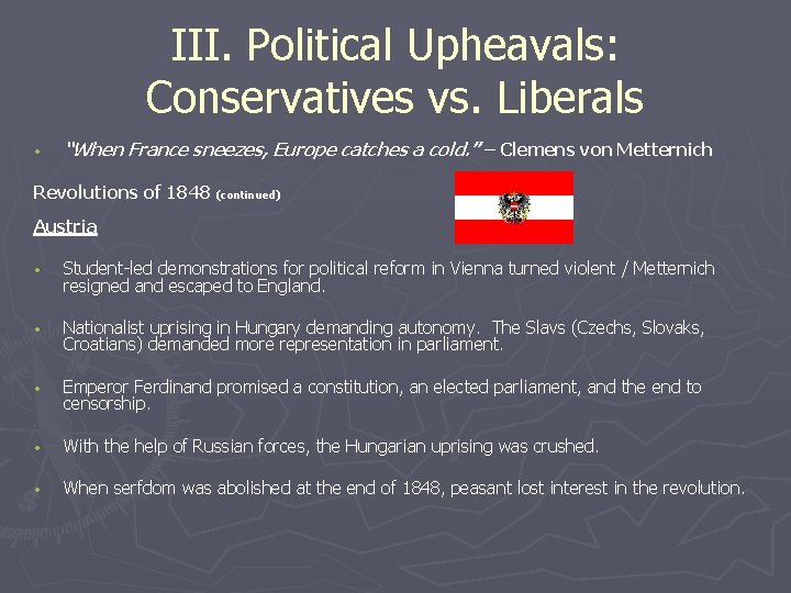 III. Political Upheavals: Conservatives vs. Liberals • “When France sneezes, Europe catches a cold.