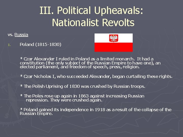 III. Political Upheavals: Nationalist Revolts vs. Russia 1. Poland (1815 -1830) * Czar Alexander