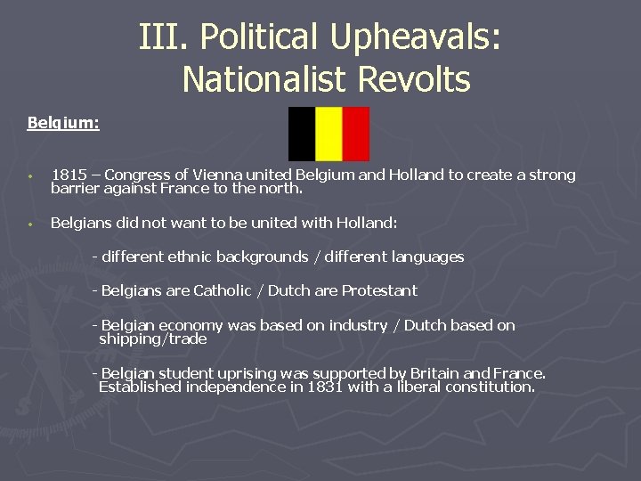 III. Political Upheavals: Nationalist Revolts Belgium: • 1815 – Congress of Vienna united Belgium
