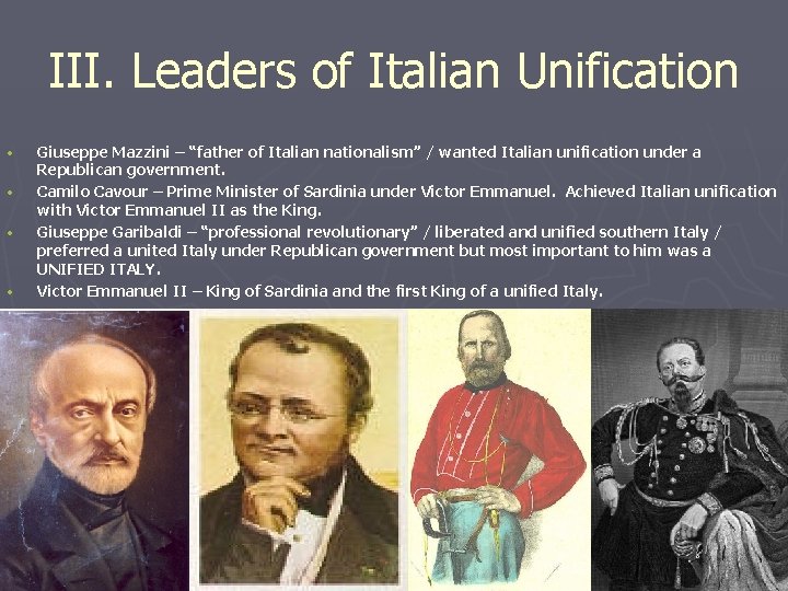 III. Leaders of Italian Unification • • Giuseppe Mazzini – “father of Italian nationalism”