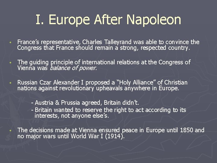 I. Europe After Napoleon • France’s representative, Charles Talleyrand was able to convince the