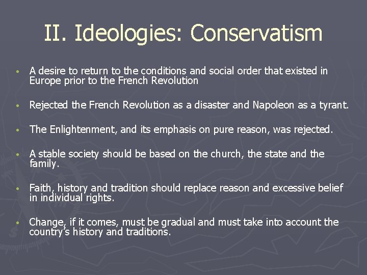 II. Ideologies: Conservatism • A desire to return to the conditions and social order