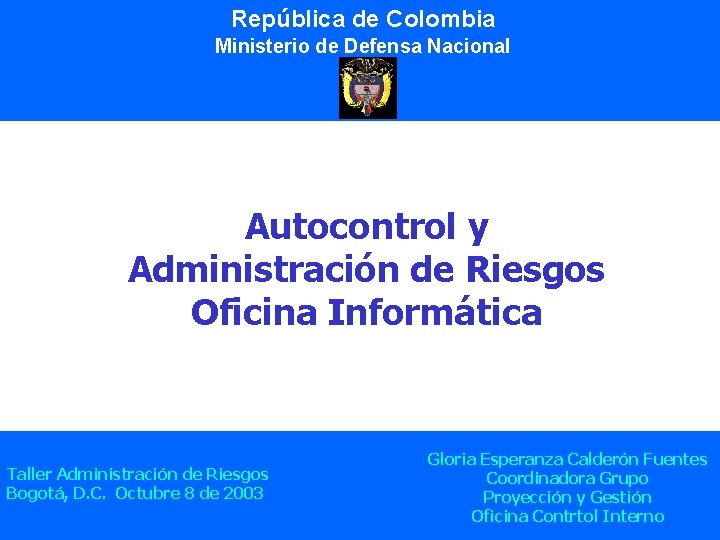 República de Colombia Ministerio de Defensa Nacional MDN Autocontrol y Administración de Riesgos Oficina