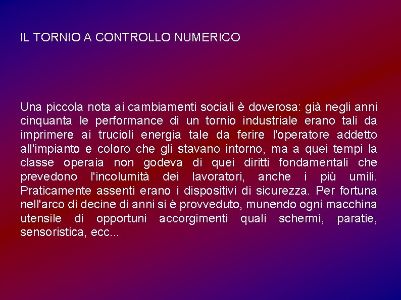 IL TORNIO A CONTROLLO NUMERICO Una piccola nota ai cambiamenti sociali è doverosa: già