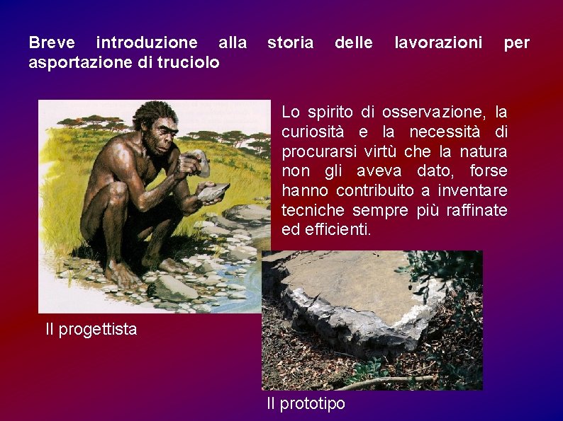 Breve introduzione alla asportazione di truciolo storia delle lavorazioni per Lo spirito di osservazione,