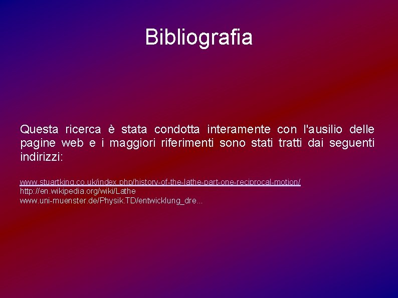 Bibliografia Questa ricerca è stata condotta interamente con l'ausilio delle pagine web e i