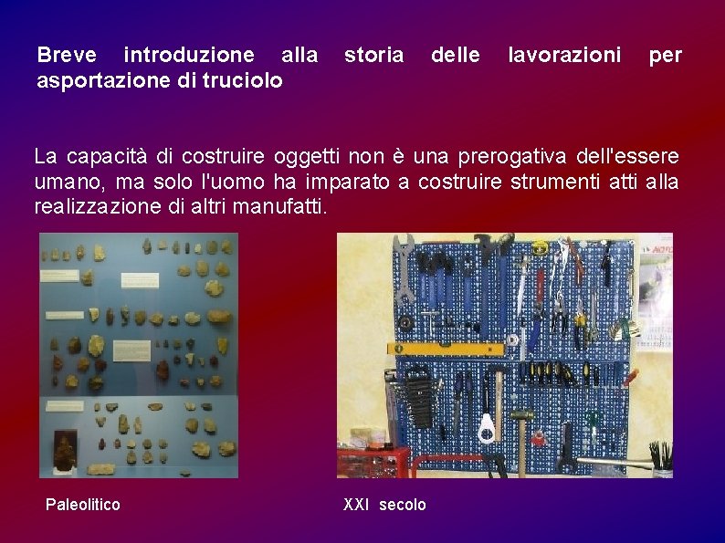 Breve introduzione alla asportazione di truciolo storia delle lavorazioni per La capacità di costruire
