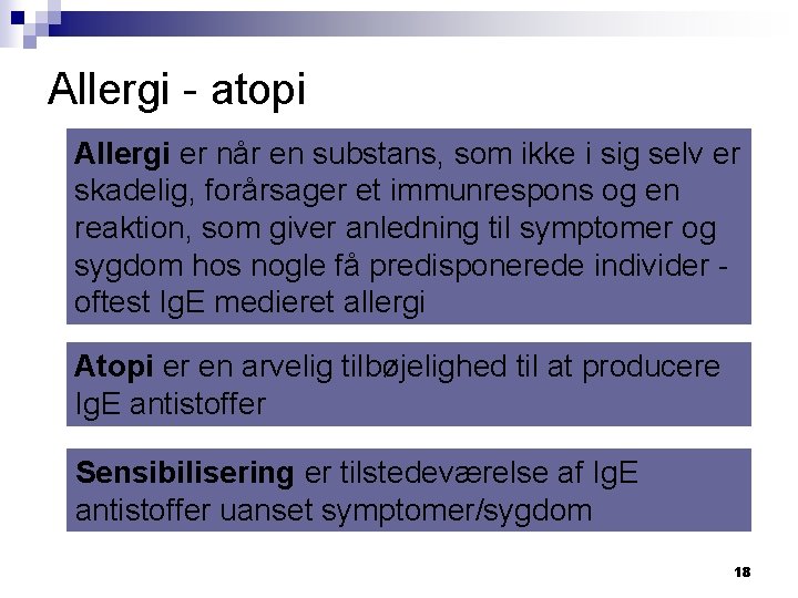 Allergi - atopi Allergi er når en substans, som ikke i sig selv er