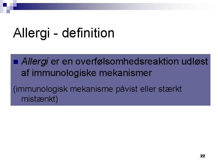 Allergi - definition n Allergi er en overfølsomhedsreaktion udløst af immunologiske mekanismer (immunologisk mekanisme