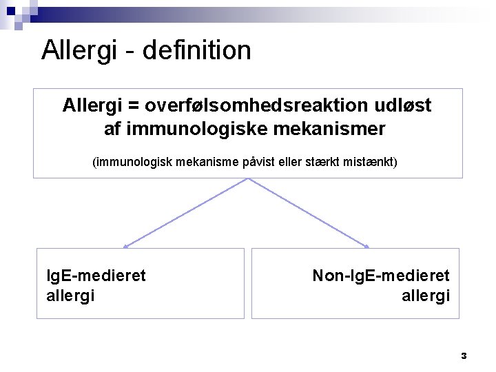 Allergi - definition Allergi = overfølsomhedsreaktion udløst af immunologiske mekanismer (immunologisk mekanisme påvist eller