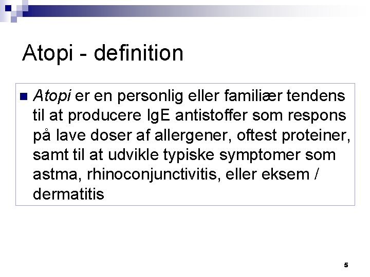 Atopi - definition n Atopi er en personlig eller familiær tendens til at producere