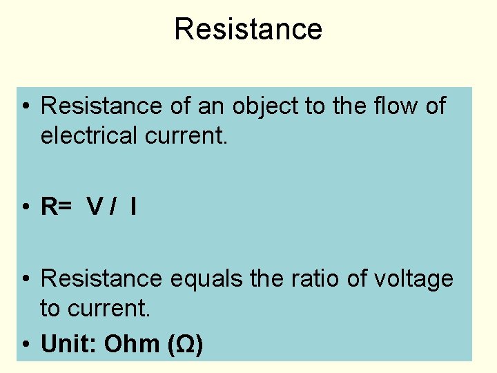 Resistance • Resistance of an object to the flow of electrical current. • R=