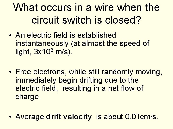 What occurs in a wire when the circuit switch is closed? • An electric