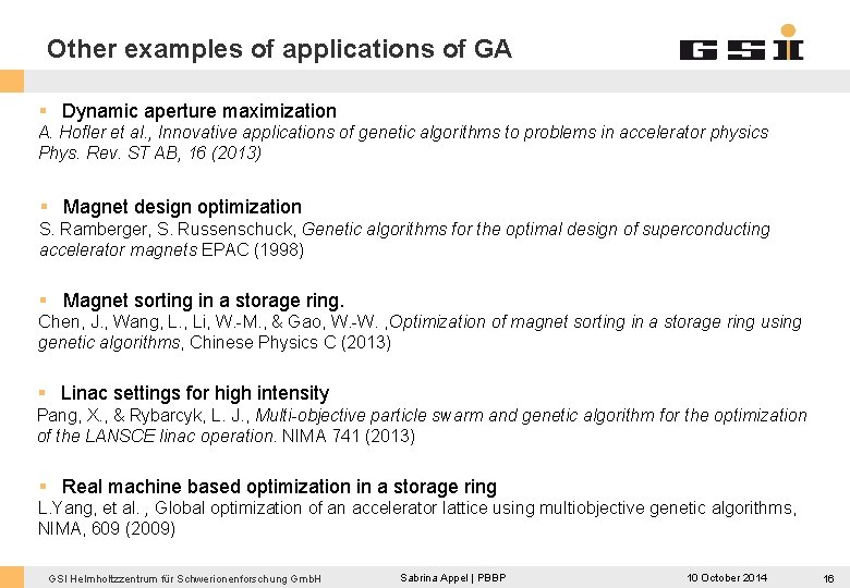 Other examples of applications of GA § Dynamic aperture maximization A. Hofler et al.