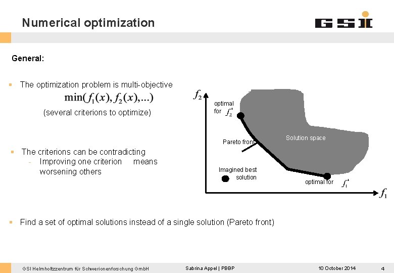 Numerical optimization General: § The optimization problem is multi-objective (several criterions to optimize) optimal