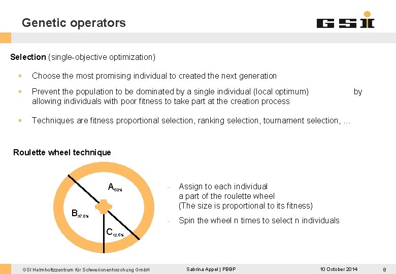 Genetic operators Selection (single-objective optimization) § Choose the most promising individual to created the