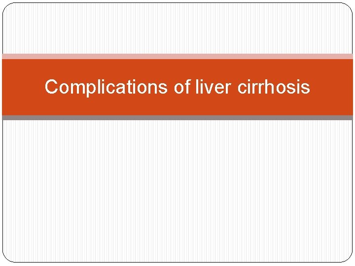 Complications of liver cirrhosis 