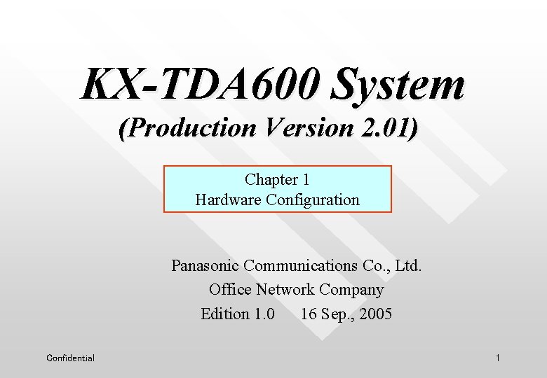 KX-TDA 600 System (Production Version 2. 01) Chapter 1 Hardware Configuration Panasonic Communications Co.