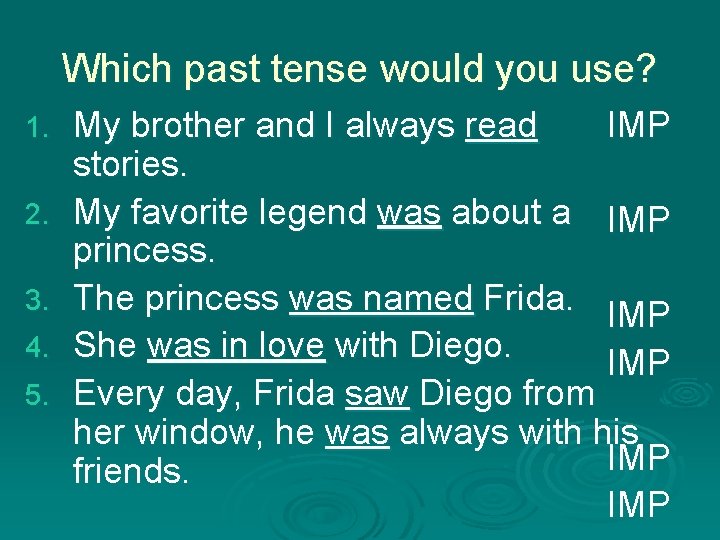 Which past tense would you use? 1. 2. 3. 4. 5. My brother and