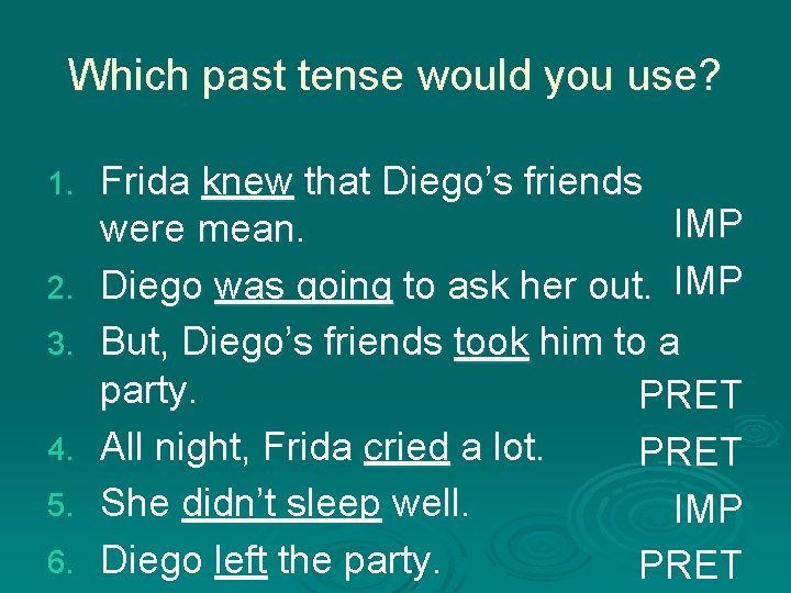 Which past tense would you use? 1. 2. 3. 4. 5. 6. Frida knew