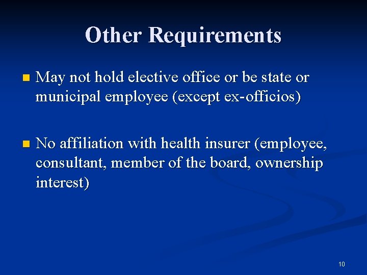 Other Requirements n May not hold elective office or be state or municipal employee