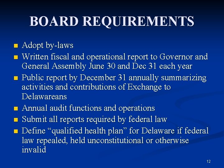 BOARD REQUIREMENTS n n n Adopt by-laws Written fiscal and operational report to Governor