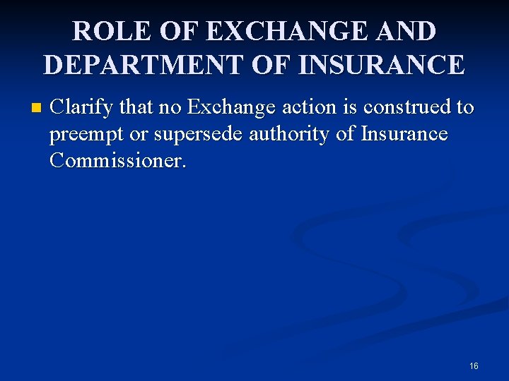 ROLE OF EXCHANGE AND DEPARTMENT OF INSURANCE n Clarify that no Exchange action is